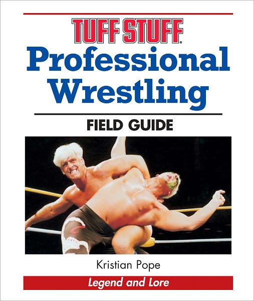 Tuff Stuff Professional Wrestling Field Guide: Legend and Lore (PagePerfect NOOK Book)