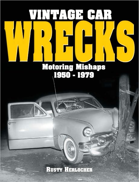 Vintage Car Wrecks Motoring Mishaps 1950-1979 (PagePerfect NOOK Book)