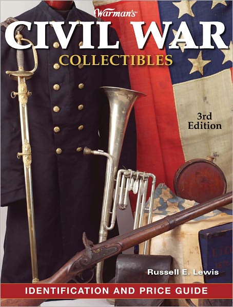 Warman's Civil War Collectibles Field Guide: Identification and Price Guide (PagePerfect NOOK Book)