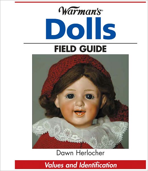 Warman's Dolls Field Guide: Values and Identification (PagePerfect NOOK Book)