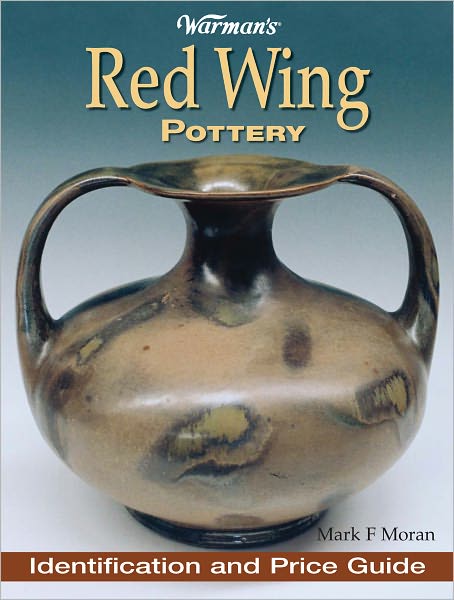 Warman's Red Wing Pottery: Identification and Price Guide (PagePerfect NOOK Book)