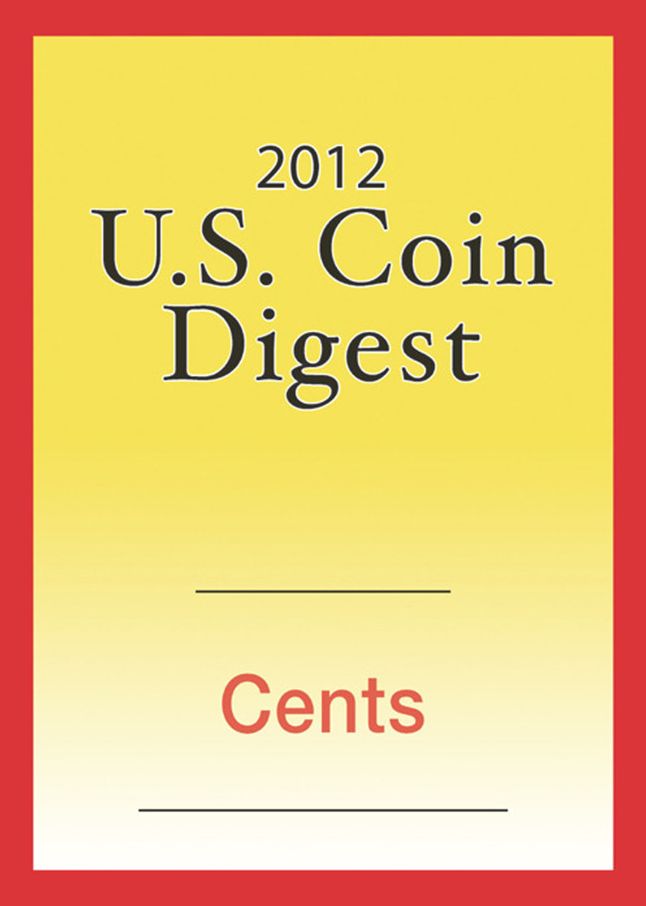 2012 U.S. Coin Digest: Cents