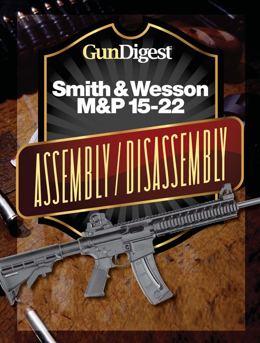 Gun Digest Smith & Wesson M&P 15-22 Assembly/Disassembly Instructions