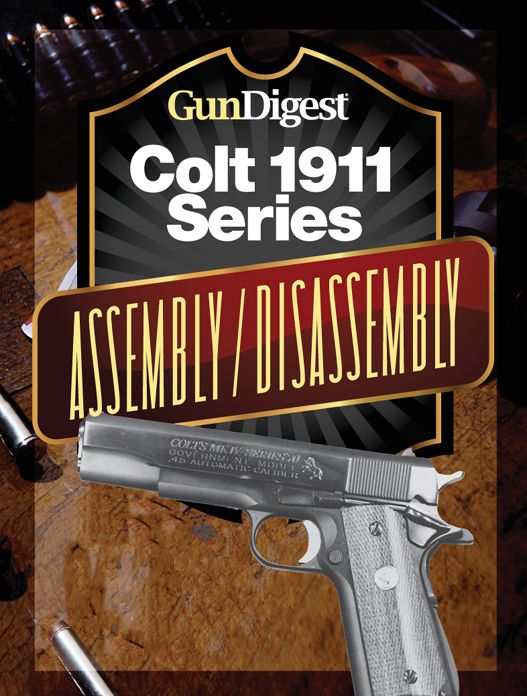 Gun Digest Colt 1911 Assembly/Disassembly Instructions