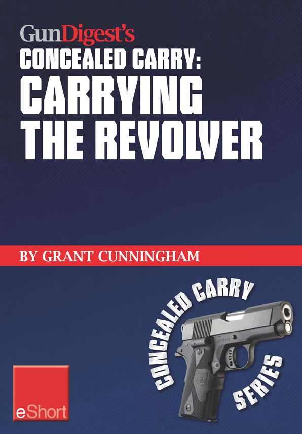 Gun Digest's Carrying the Revolver Concealed Carry eShort: Advice & suggestions on the best CCW holsters for your concealed carry revolver. Concealment holsters, clothing, gear & tips for tactical shooters.