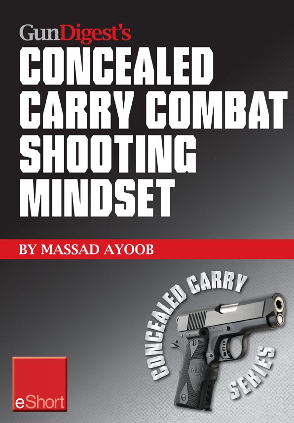 Gun Digest's Combat Shooting Mindset Concealed Carry eShort: Learn essential combat mindset tactics & techniques. Stay sharp with defensive shooting skills, drills & tips.