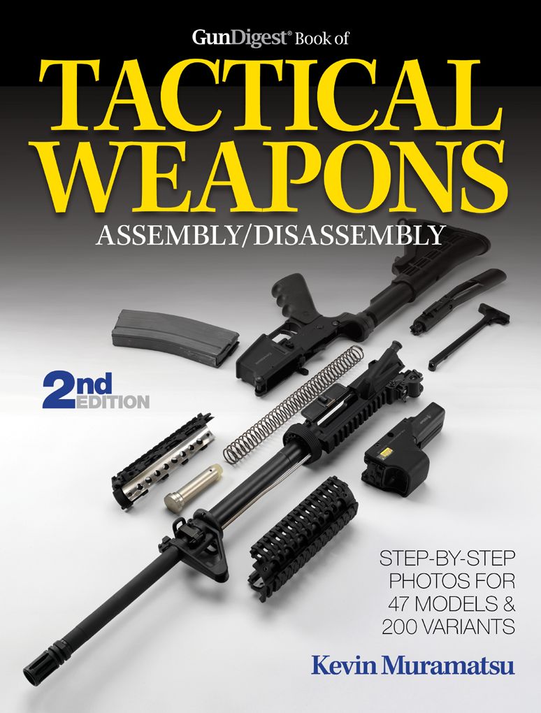 The Gun Digest Book of Tactical Weapons Assembly/Disassembly