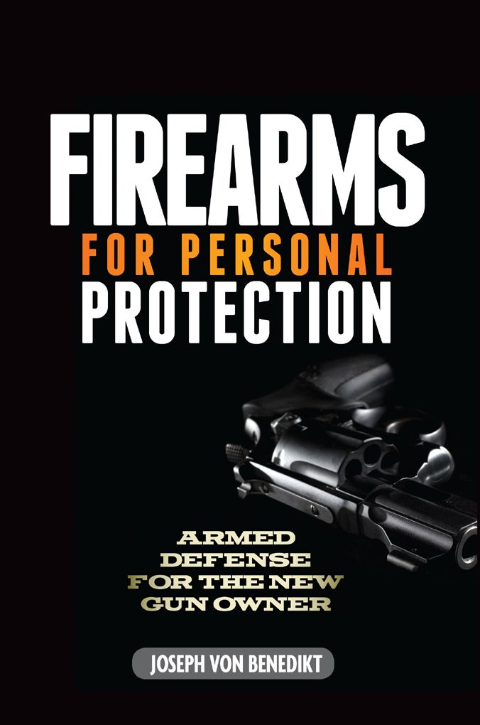 Firearms For Personal Protection: Armed Defense for the New Gun Owner