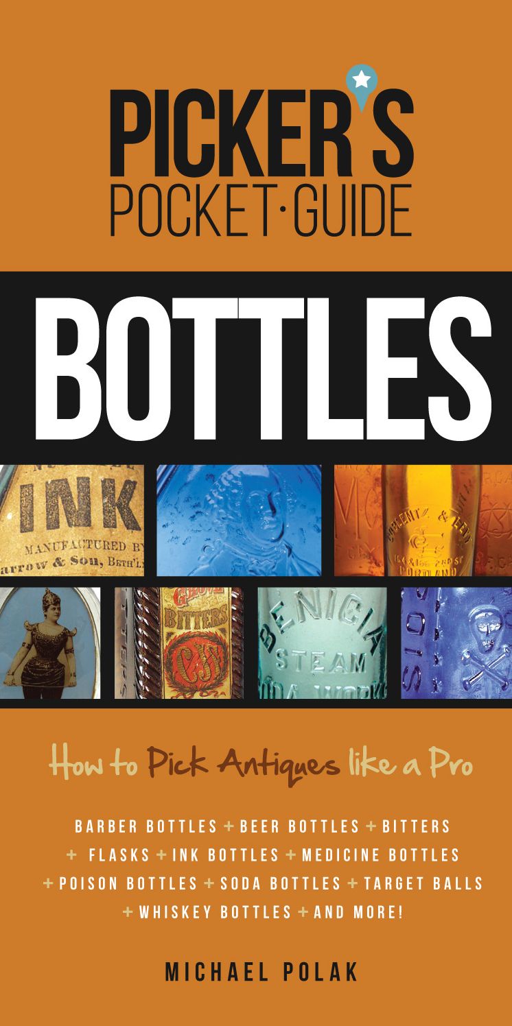 Picker's Pocket Guide to Bottles: How to Pick Antiques Like a Pro
