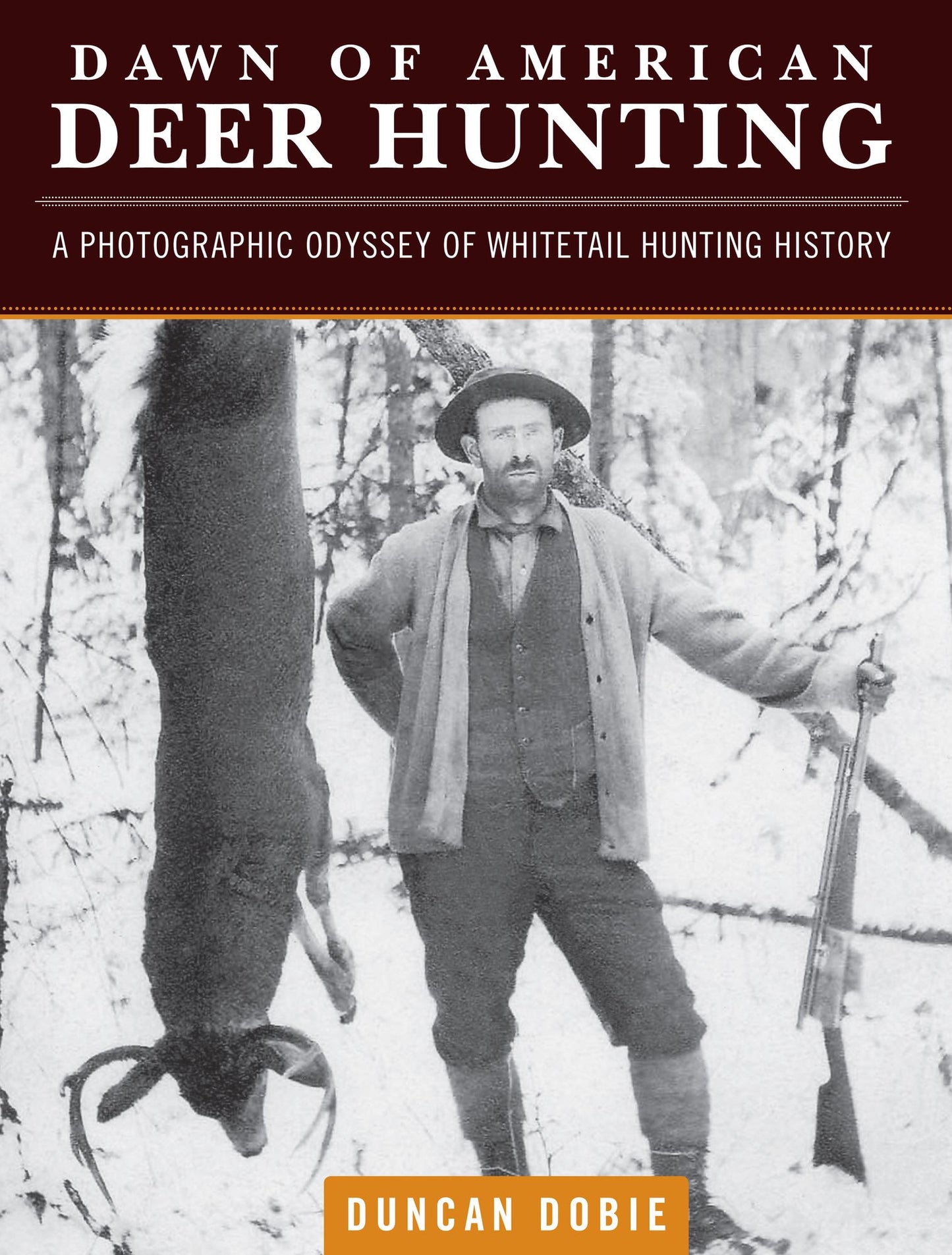 Dawn of American Deer Hunting: A Photographic Odyssey of Whitetail Hunting History
