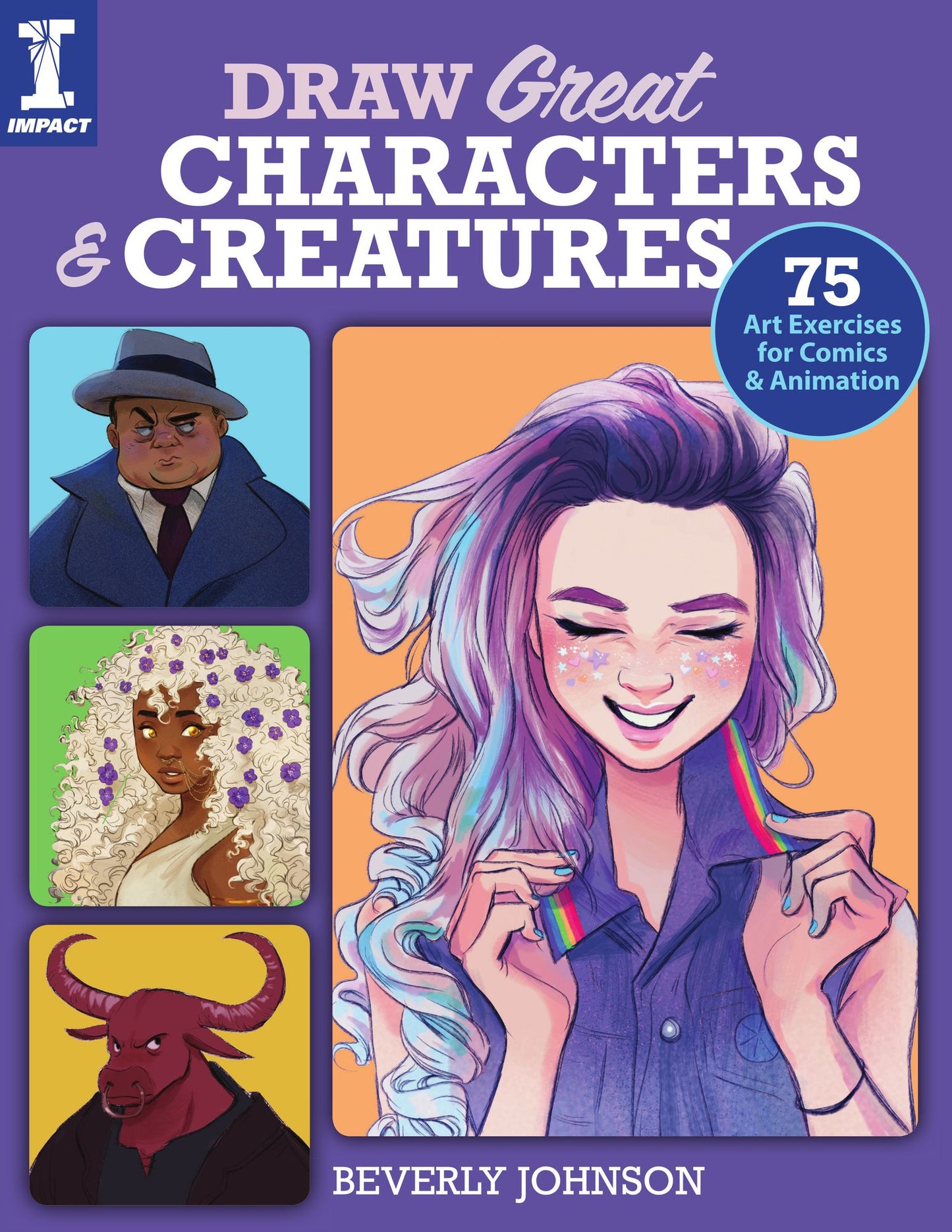 Draw Great Characters and Creatures : 75 Art Exercises for Comics and Animation