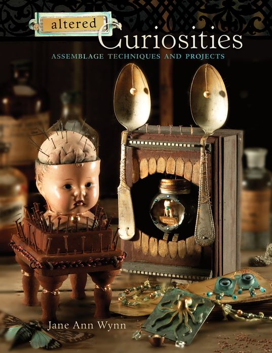 Altered Curiosities: Assemblage Techniques and Projects (PagePerfect NOOK Book)