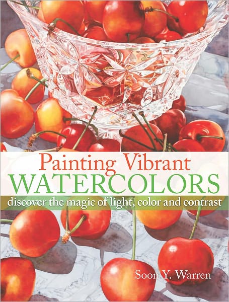 Painting Vibrant Watercolors: Discover the Magic of Light, Color and Contrast (PagePerfect NOOK Book)