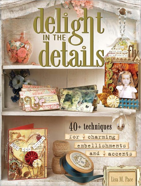 Delight in the Details: 40+ Techniques for Charming Embellishments and Accents (PagePerfect NOOK Book)
