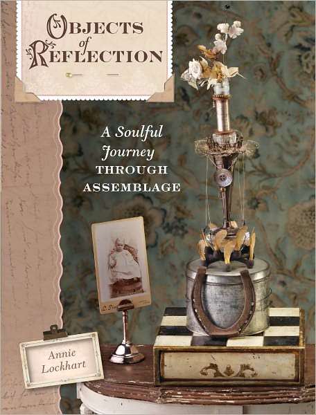 Objects of Reflection: A Soulful Journey Through Assemblage (PagePerfect NOOK Book)