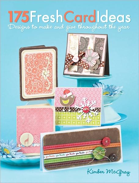 175 Fresh Card Ideas: Designs to Make and Give Throughout the Year (PagePerfect NOOK Book)