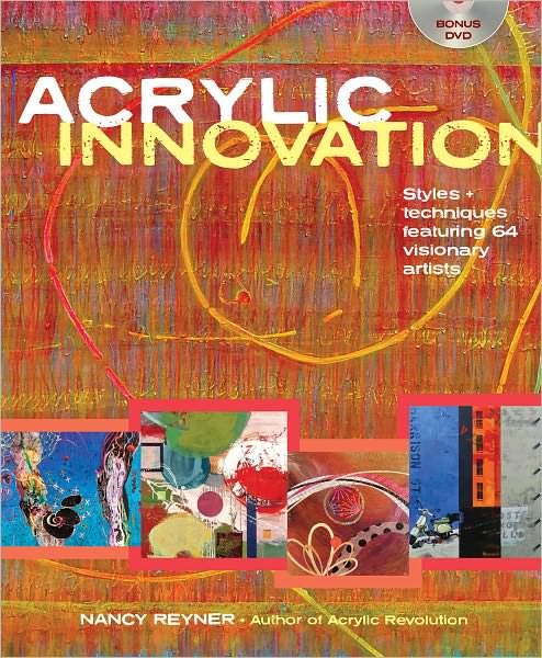Acrylic Innovation: Styles and Techniques Featuring 84 Visionary Artists (PagePerfect NOOK Book)