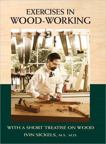 Exercises in Wood-Working: With a Short Treatise on Wood (PagePerfect NOOK Book)