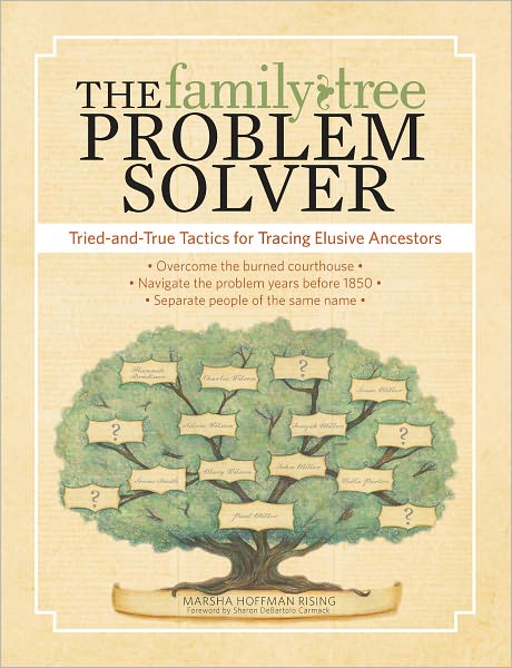 The Family Tree Problem Solver: Tried and True Tactics for Tracing Elusive Ancestors (PagePerfect NOOK Book)