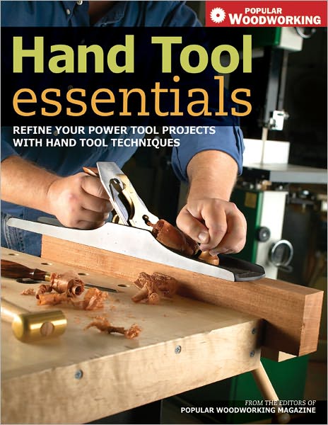 Hand Tool Essentials: Refine Your Power Tool Projects with Hand Tool Techniques (PagePerfect NOOK Book)