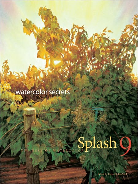 Splash 9 - Watercolor Secrets: The Best of Watercolor: Watercolor Disoveries (PagePerfect NOOK Book)