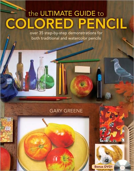 Ultimate Guide to Colored Pencil, The: Over 40 step-by-step demonstrations for both traditional and watercolor pencils (PagePerfect NOOK Book)