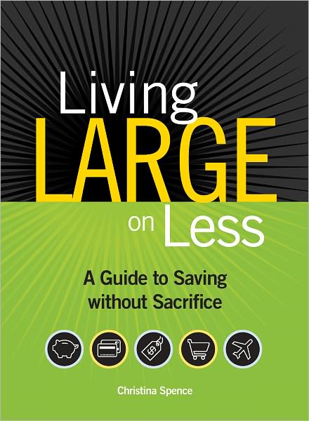 Living Large on Less: A Guide to Saving without Sacrifice (PagePerfect NOOK Book)