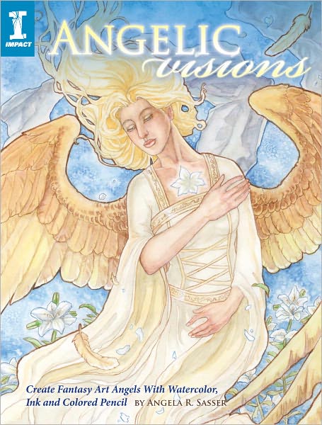 Angelic Visions: Create Fantasy Art Angels With Watercolor, Ink and Colored Pencil. (PagePerfect NOOK Book)