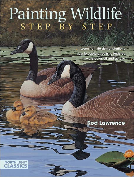 Painting Wildlife Step by Step: Learn from 50 demonstrations how to capture realistic textures in watercolor, oil and acrylic (PagePerfect NOOK Book)
