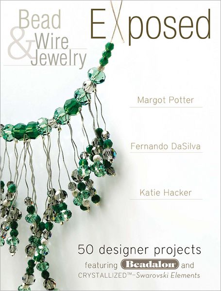 Bead And Wire Jewelry Exposed: 50 Designer Projects Featuring Beadalon And Swarovski (PagePerfect NOOK Book)