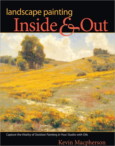 Landscape Painting Inside and Out: Capture the Vitality of Outdoor Painting in Your Studio with Oils (PagePerfect NOOK Book)