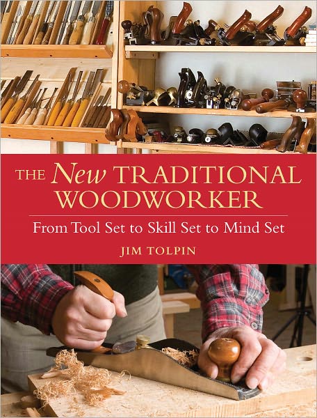 The New Traditional Woodworker: From Tool Set to Skill Set to Mind Set (PagePerfect NOOK Book)