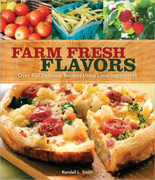 Farm Fresh Flavors: 501 Delicious Meals using Local Ingredients (PagePerfect NOOK Book)