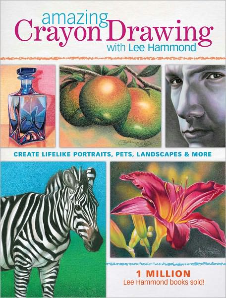Amazing Crayon Drawing With Lee Hammond: Create Lifelike Portraits, Pets, Landscapes and More (PagePerfect NOOK Book)