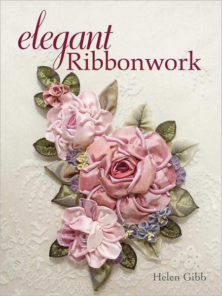 Elegant Ribbonwork: 24 Heirloom Projects for Special Occasions (PagePerfect NOOK Book)