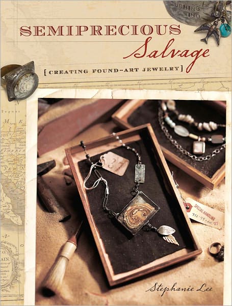 Semiprecious Salvage: Creating Found Art Jewelry (PagePerfect NOOK Book)