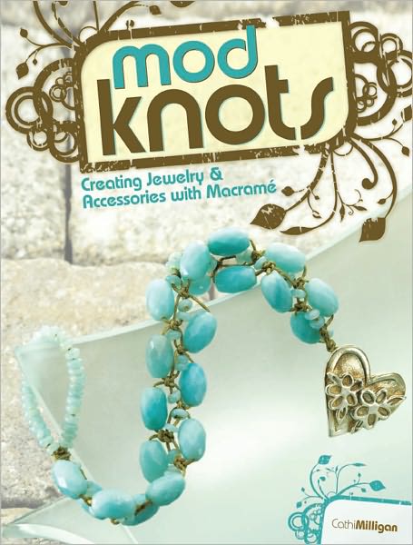 Mod Knots: Creating Jewelry and Accessories with Macrame (PagePerfect NOOK Book)