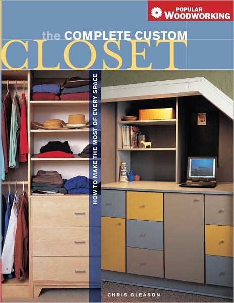 Complete Custom Closet: How to Make the Most of Every Space (PagePerfect NOOK Book)