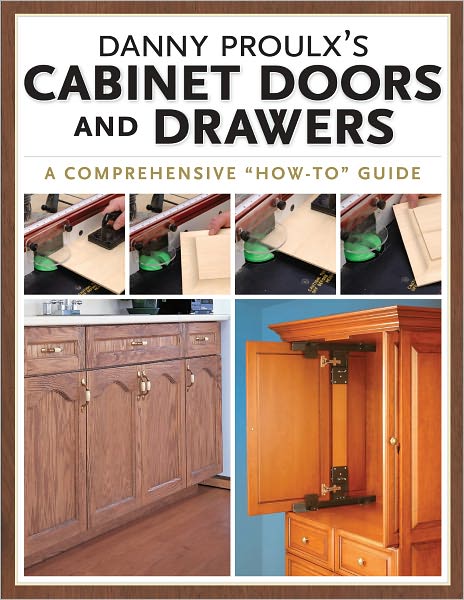 Danny Proulx's Cabinet Doors and Drawers (PagePerfect NOOK Book)
