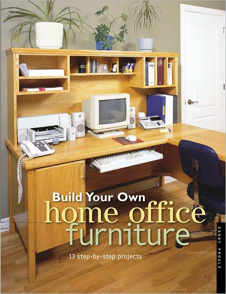 Build Your Own Home Office Furniture (PagePerfect NOOK Book)