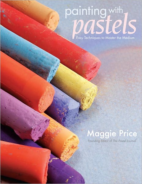Painting With Pastels: Easy Techniques to Master the Medium (PagePerfect NOOK Book)