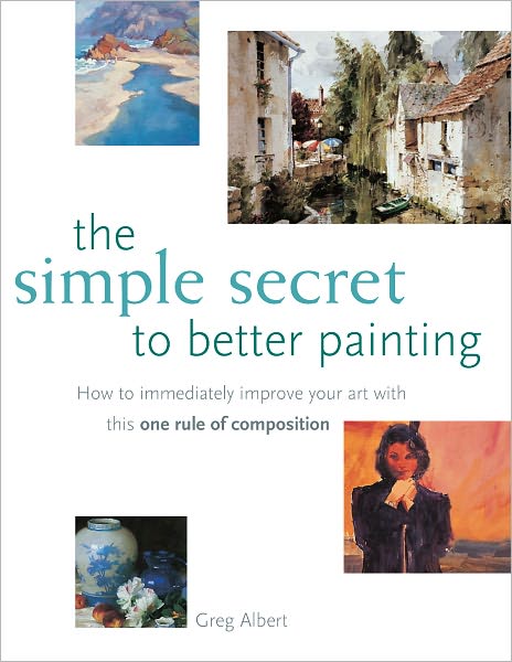 The Simple Secret to Better Painting (PagePerfect NOOK Book)