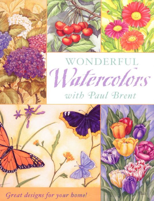 Wonderful Watercolors with Paul Brent: Great Designs for your Home (PagePerfect NOOK Book)