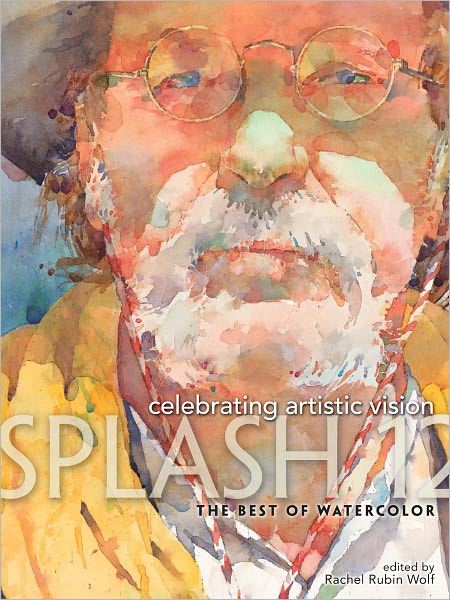 Splash 12 - The Best of Watercolor: Celebrating Artistic Vision (PagePerfect NOOK Book)