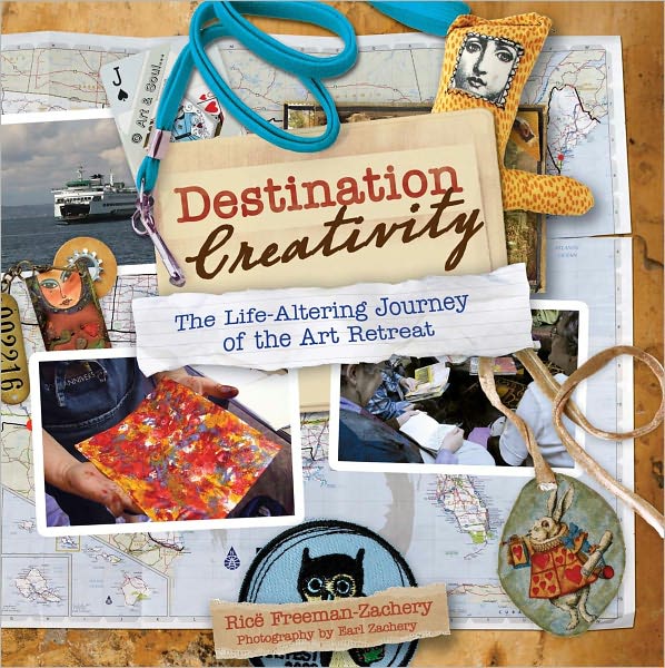 Destination Creativity: The Life-Altering Journey of the Art Retreat (PagePerfect NOOK Book)
