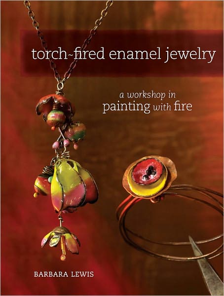 Torch-Fired Enamel Jewelry: A Workshop in Painting with Fire (PagePerfect NOOK Book)