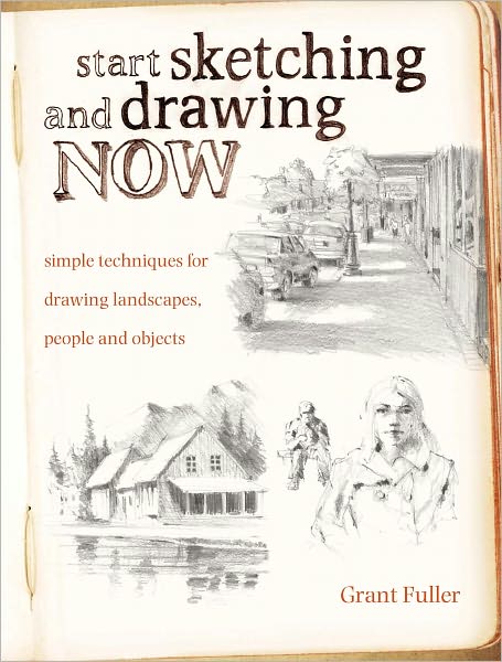Start Sketching & Drawing Now: Simple techniques for drawing landscapes, people and objects (PagePerfect NOOK Book)