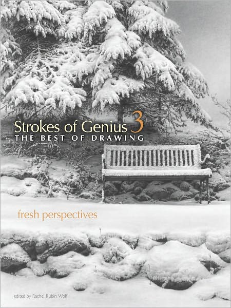 Strokes of Genius 3 - The Best of Drawing: Fresh Perspectives (PagePerfect NOOK Book)