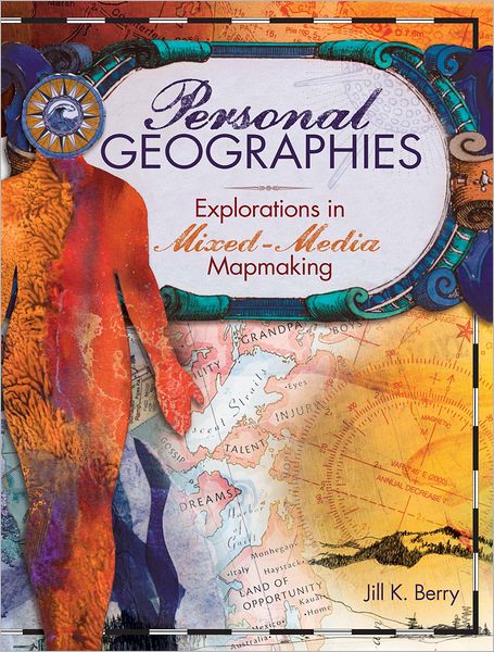 Personal Geographies: Explorations in Mixed-Media Mapmaking (PagePerfect NOOK Book)