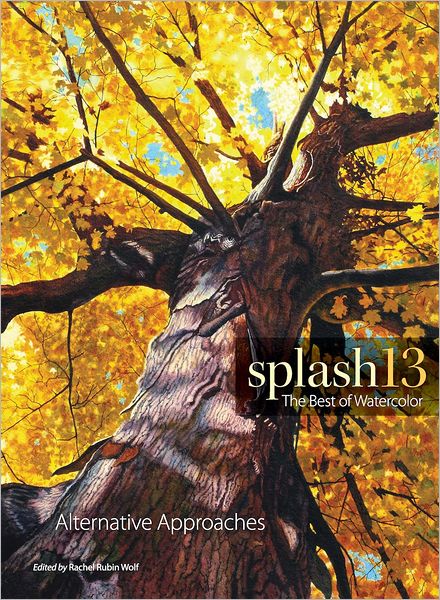 Splash 13, Alternative Approaches: The Best of Watercolor (PagePerfect NOOK Book)